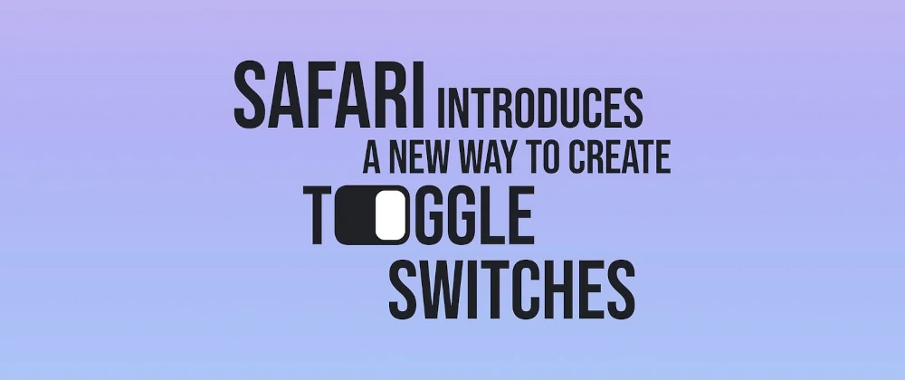 Safari introduces a new way to create toggle switches (text styled in different sizes with the O of Toggle made to look like a Toggle switch)